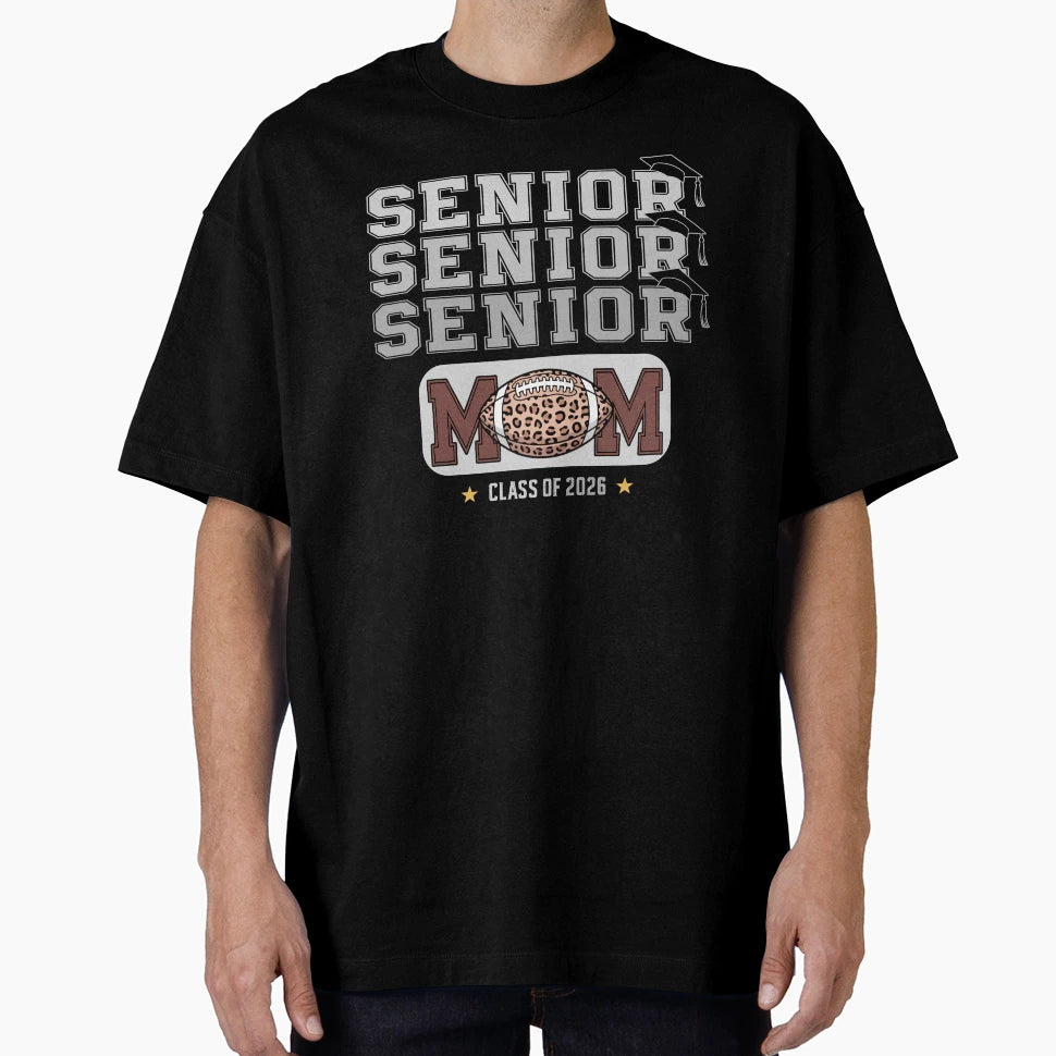 Senior Mom Class 2026 Football T-Shirt - Novelty Apparel Unisex - T-Shirt, Sweatshirt, Hoodie