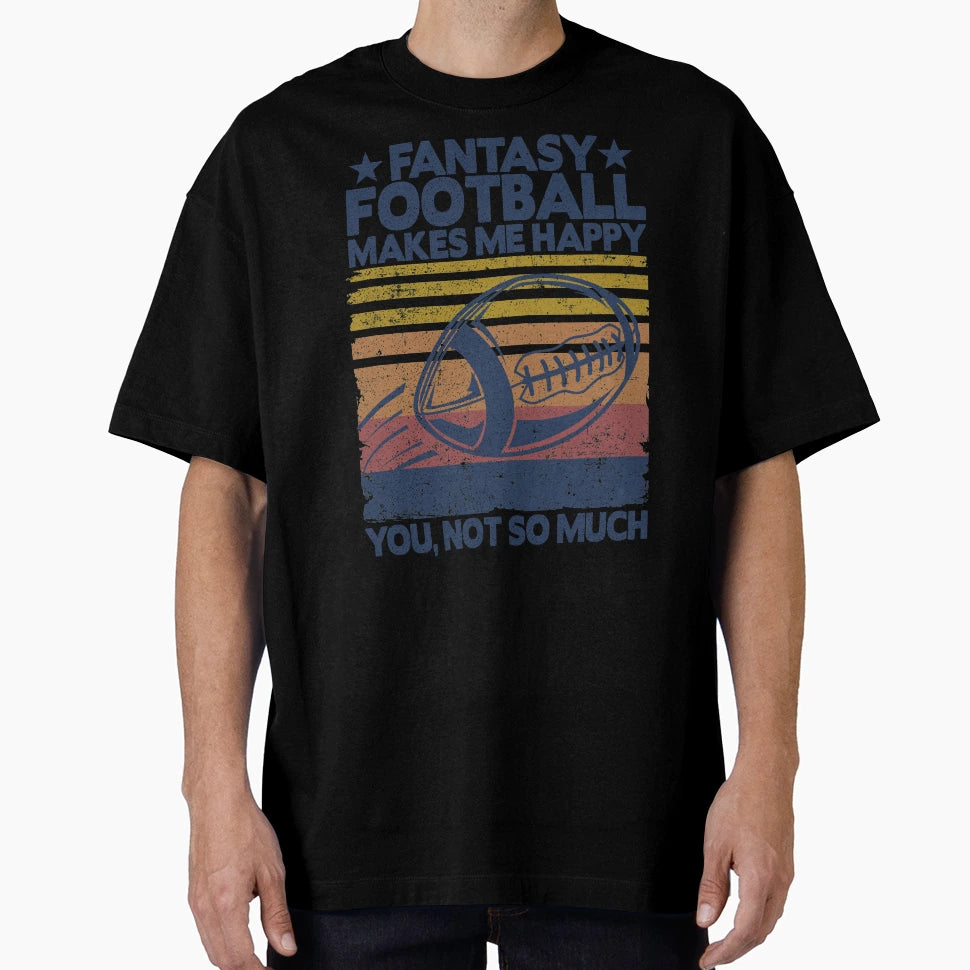 Fantasy Football Makes Me Happy T-Shirt - Minimalist Print Men Women - T-Shirt, Sweatshirt, Hoodie