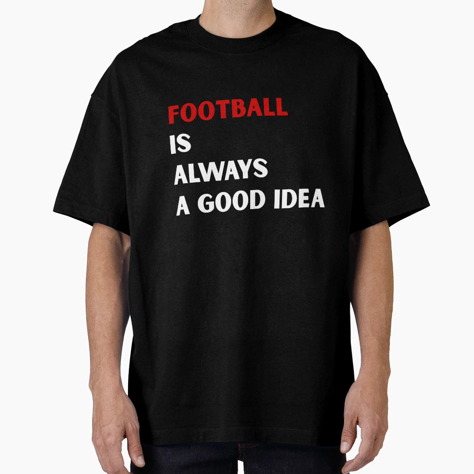Football Is Always Good Sport Gift T-Shirt - Aesthetic Graphic for Adults - T-Shirt, Sweatshirt, Hoodie