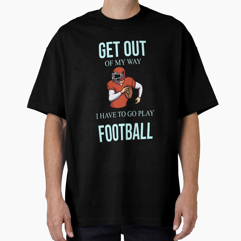 Get Out My Way I Have To Go Play T-Shirt - Minimalist Print Men Women - T-Shirt, Sweatshirt, Hoodie