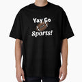 Yay Go Sports T-Shirt - Streetwear Style Men Women - T-Shirt, Sweatshirt, Hoodie