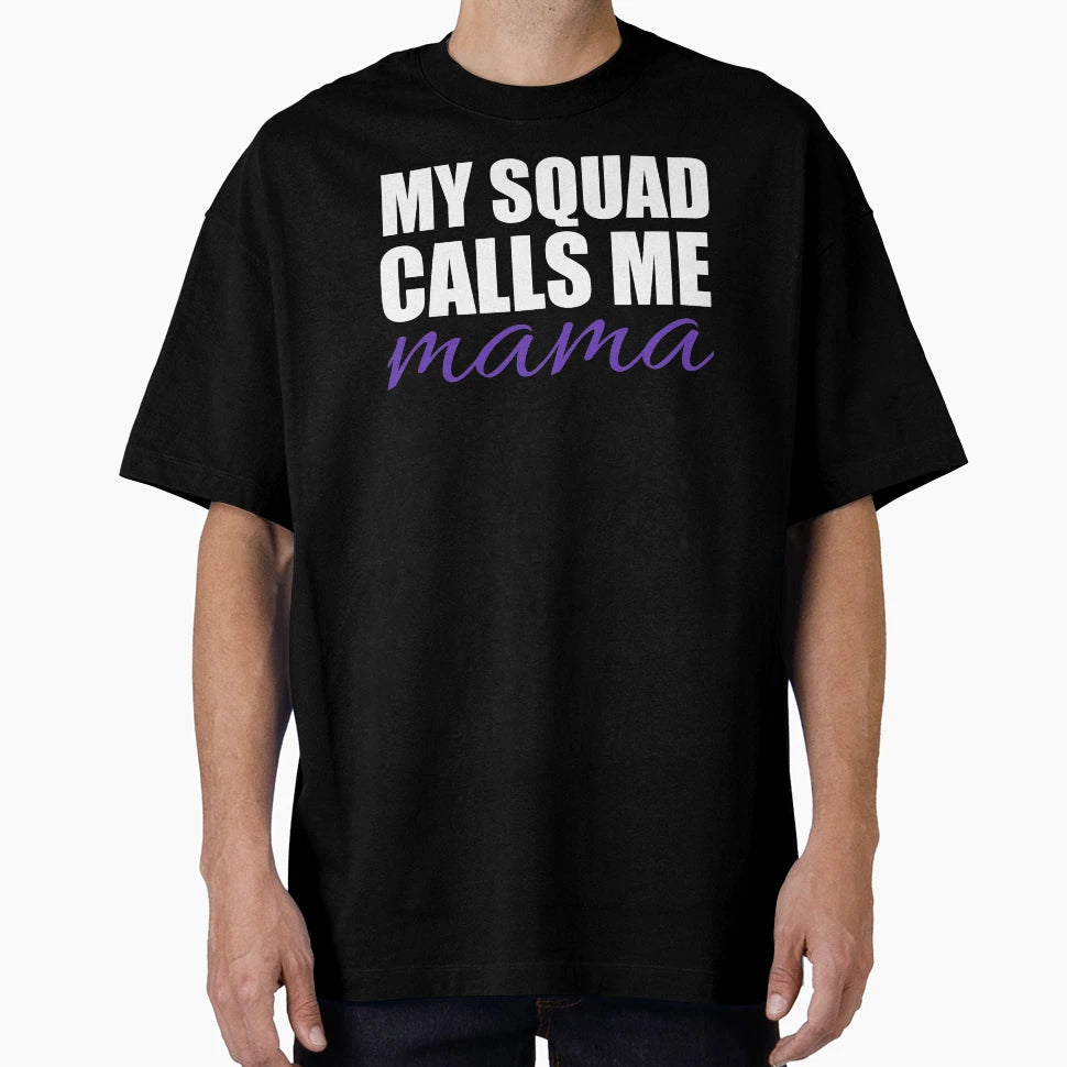 Pretty My Squad Calls Me Mama T-Shirt - Graphic Print Unisex - T-Shirt, Sweatshirt, Hoodie