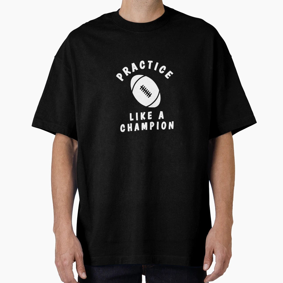 Rugby Practice Like Champion T-Shirt - Unique Graphic Unisex - T-Shirt, Sweatshirt, Hoodie