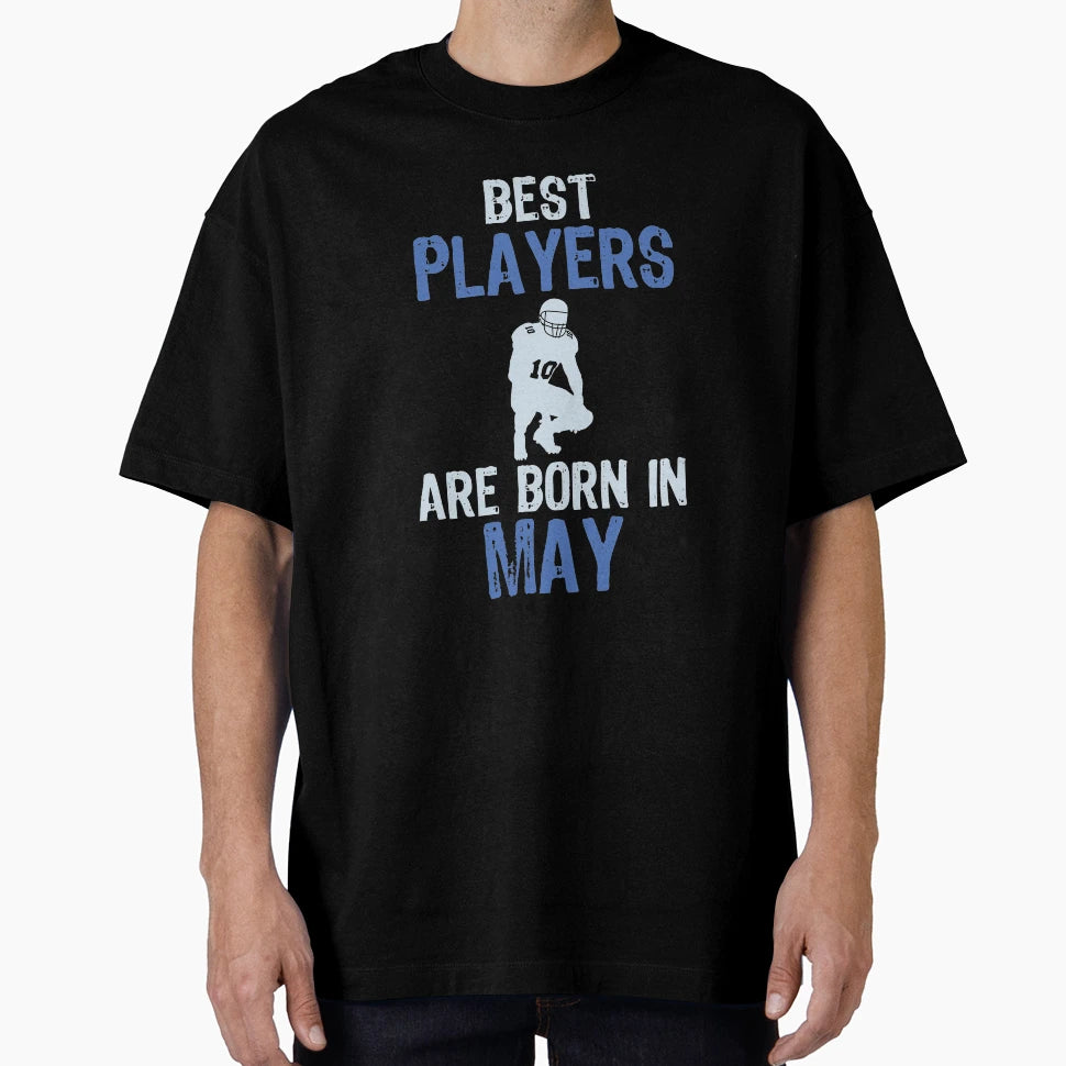 Best Players Are Born May Sports T-Shirt - Casual Everyday Wear for Adults - T-Shirt, Sweatshirt, Hoodie