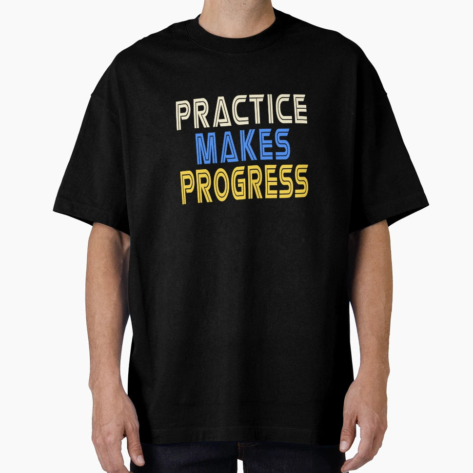 Practice Makes Progress T-Shirt - Minimalist Print for Adults - T-Shirt, Sweatshirt, Hoodie
