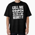 Rugby Call Me Coach You Wont Regret It T-Shirt - Trendy Graphic Men Women - T-Shirt, Sweatshirt, Hoodie