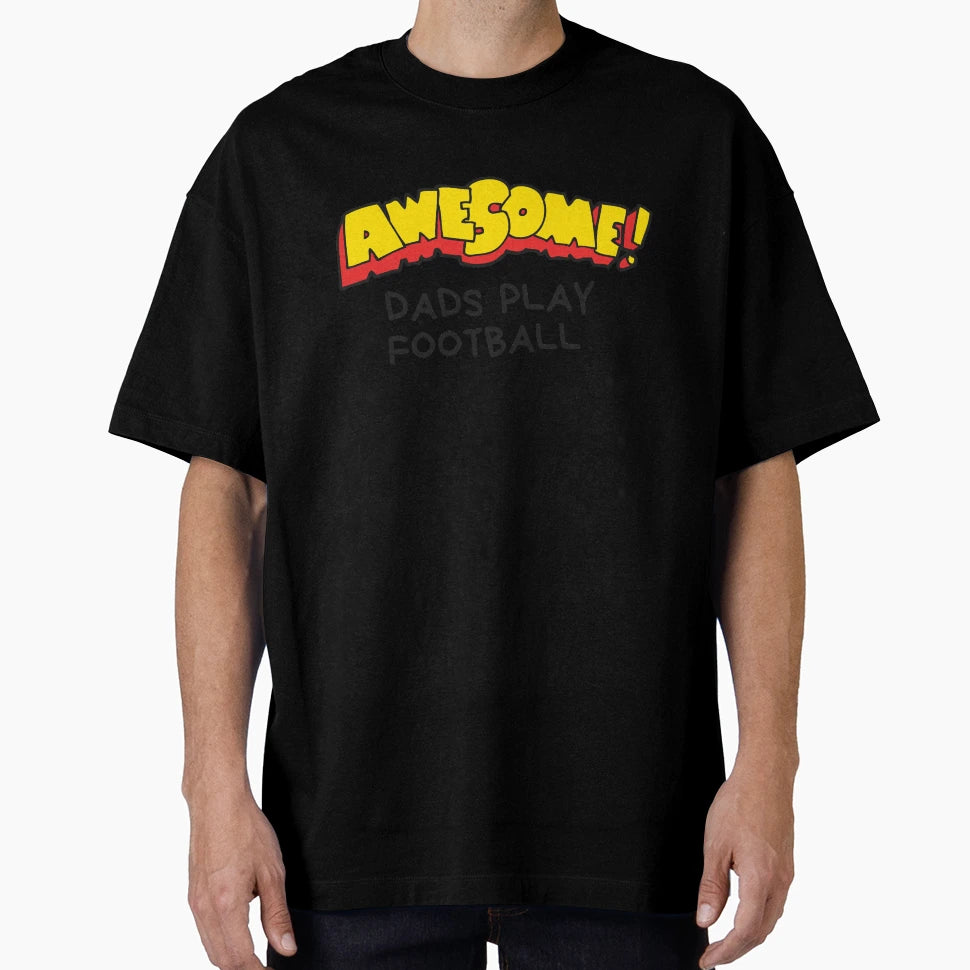 Awesome Dads Play Football T-Shirt - Novelty Apparel Men Women - T-Shirt, Sweatshirt, Hoodie