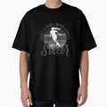 Soccer Player T-Shirt - Novelty Apparel Unisex - T-Shirt, Sweatshirt, Hoodie