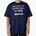 She's Not My Sister, Mom by Elvin Dantes - Adult & Kids T-Shirts, Sweatshirts & Hoodies apparel design preview 1