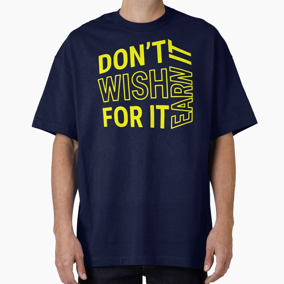Don't wish for it earn Motivational Quote Yellow Text - Adult & Kids T-Shirts, Sweatshirts & Hoodies apparel design preview 1
