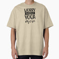 Yoga Quote Worry Less More Motivational Saying by - Adult & Kids T-Shirts, Sweatshirts & Hoodies apparel design preview 1