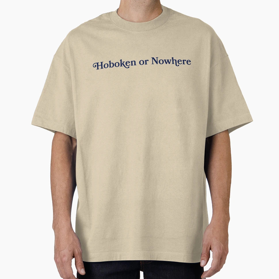 Hoboken Or Nowhere T-Shirt - Streetwear Style Men Women - T-Shirt, Sweatshirt, Hoodie