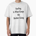 Surfing Is What Keeps My Brother Going by supernova23 - Adult & Kids T-Shirts, Sweatshirts & Hoodies apparel design preview 1