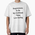 Requirements To Be My Girlfriend: *Must Love Surfing - Adult & Kids T-Shirts, Sweatshirts & Hoodies apparel design preview 1