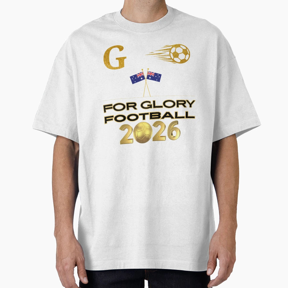 Australia Football 2026 Glory T-Shirt - Streetwear Style Men Women - T-Shirt, Sweatshirt, Hoodie