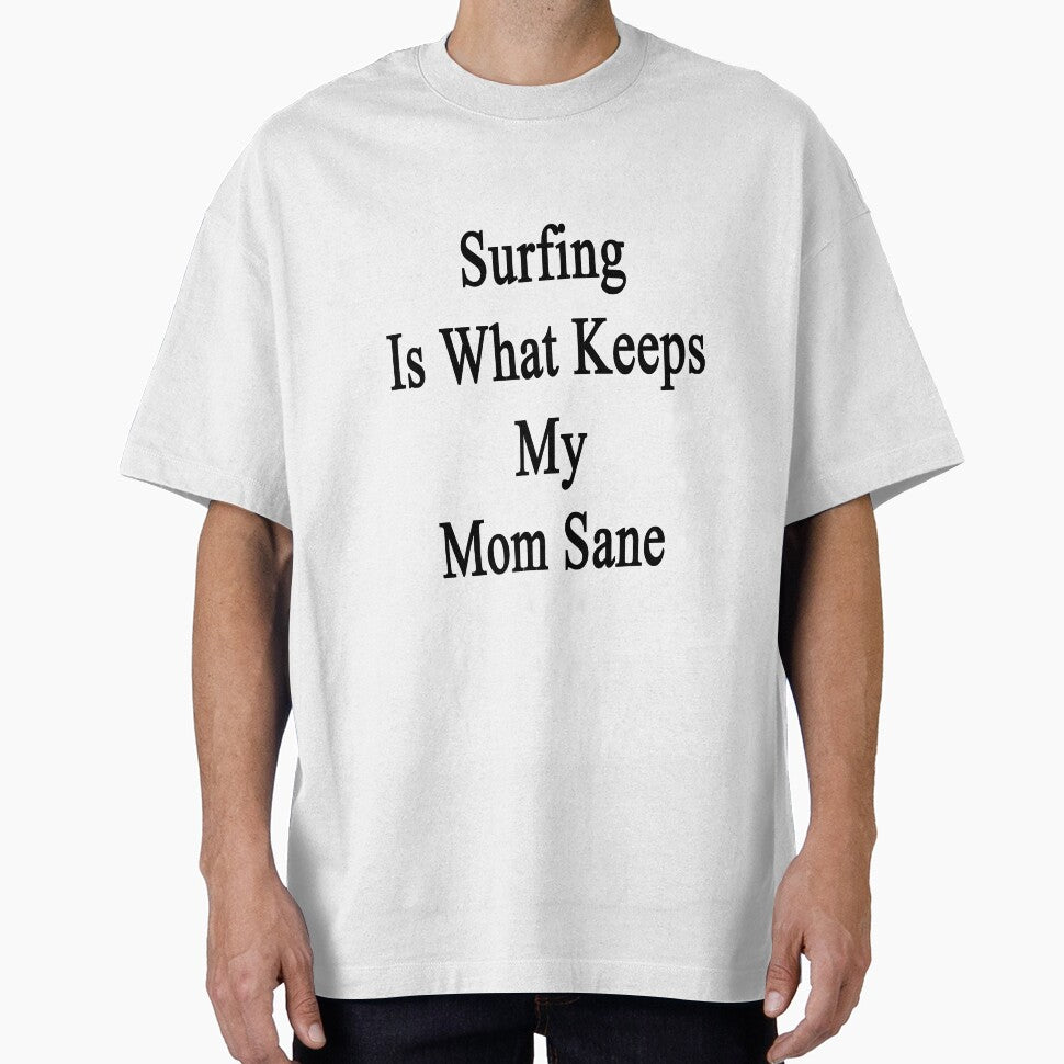 Surfing Is What Keeps My Mom Sane by supernova23 - Adult & Kids T-Shirts, Sweatshirts & Hoodies apparel design preview 1