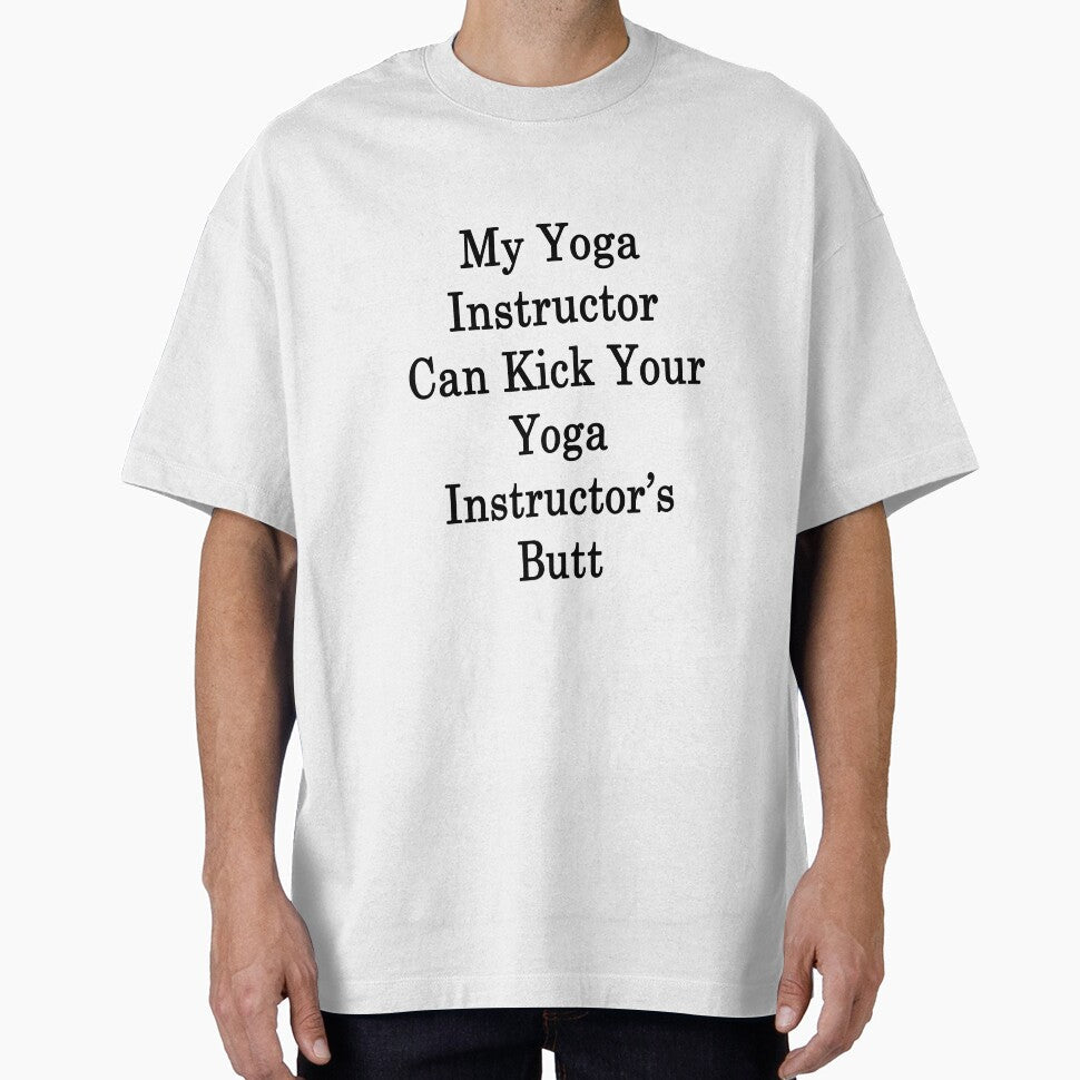 My Yoga Instructor Can Kick Your Instructor's Butt by - Adult & Kids T-Shirts, Sweatshirts & Hoodies apparel design preview 1