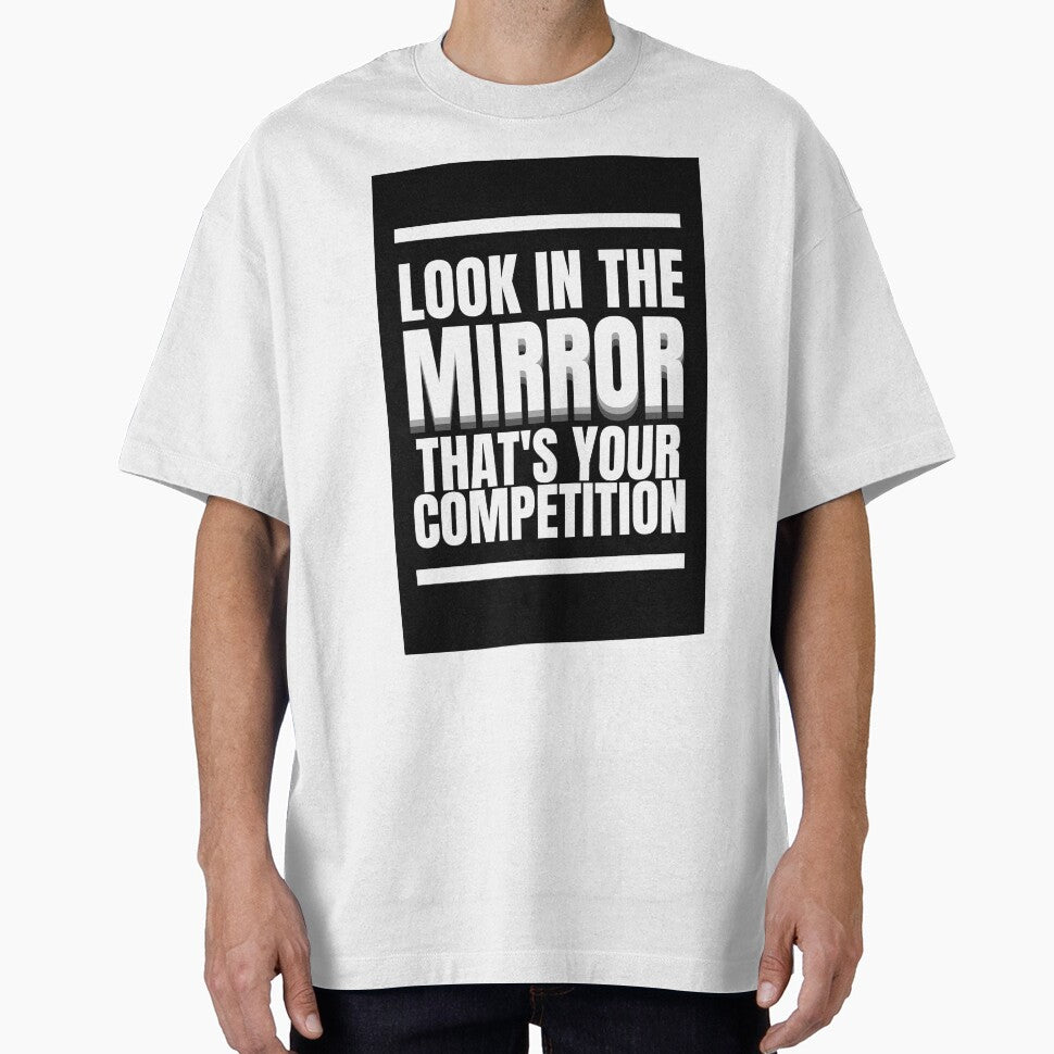 'Look In The Mirror, That's Your Competition' Life - Adult & Kids T-Shirts, Sweatshirts & Hoodies apparel design preview 1