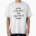 Surfing Is That Special Bond I Share With My Daughter - Adult & Kids T-Shirts, Sweatshirts & Hoodies apparel design preview 1