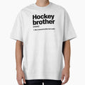 Hockey Brother Definition T-Shirt - Fun Novelty Design for Adults - T-Shirt, Sweatshirt, Hoodie