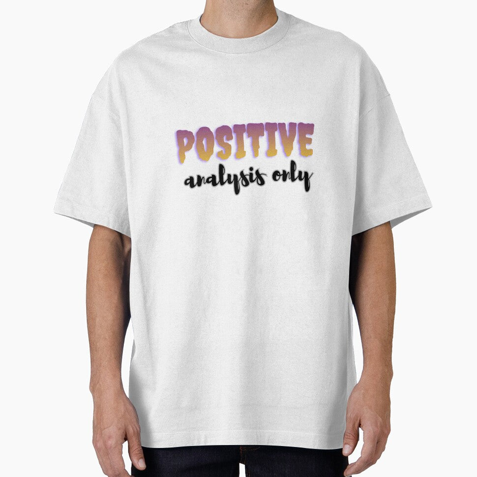Positive analysis only by ArtistTejal - Adult & Kids T-Shirts, Sweatshirts & Hoodies apparel design preview 1
