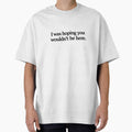 Hoping You Weren't Here Funny Quote Black Ink by - Adult & Kids T-Shirts, Sweatshirts & Hoodies apparel design preview 1