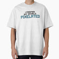 I prefer my world PIXELATED by FreshCorner - Adult & Kids T-Shirts, Sweatshirts & Hoodies apparel design preview 1