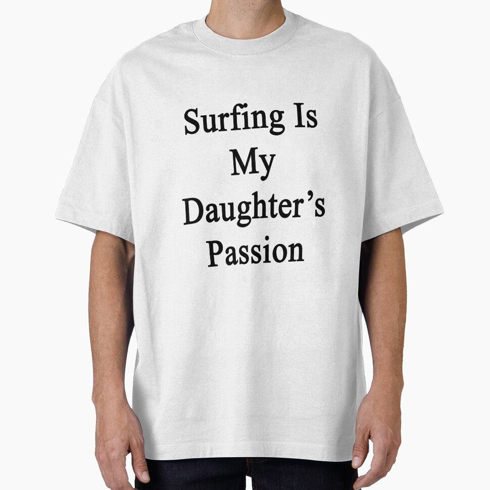 Surfing Is My Daughter's Passion by supernova23 - Adult & Kids T-Shirts, Sweatshirts & Hoodies apparel design preview 1