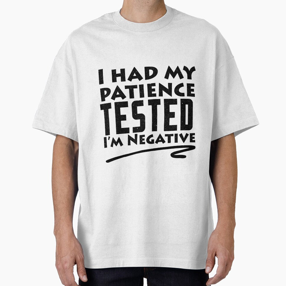 I Had My Patience Tested I'm Negative Funny Sarcastic - Adult & Kids T-Shirts, Sweatshirts & Hoodies apparel design preview 1