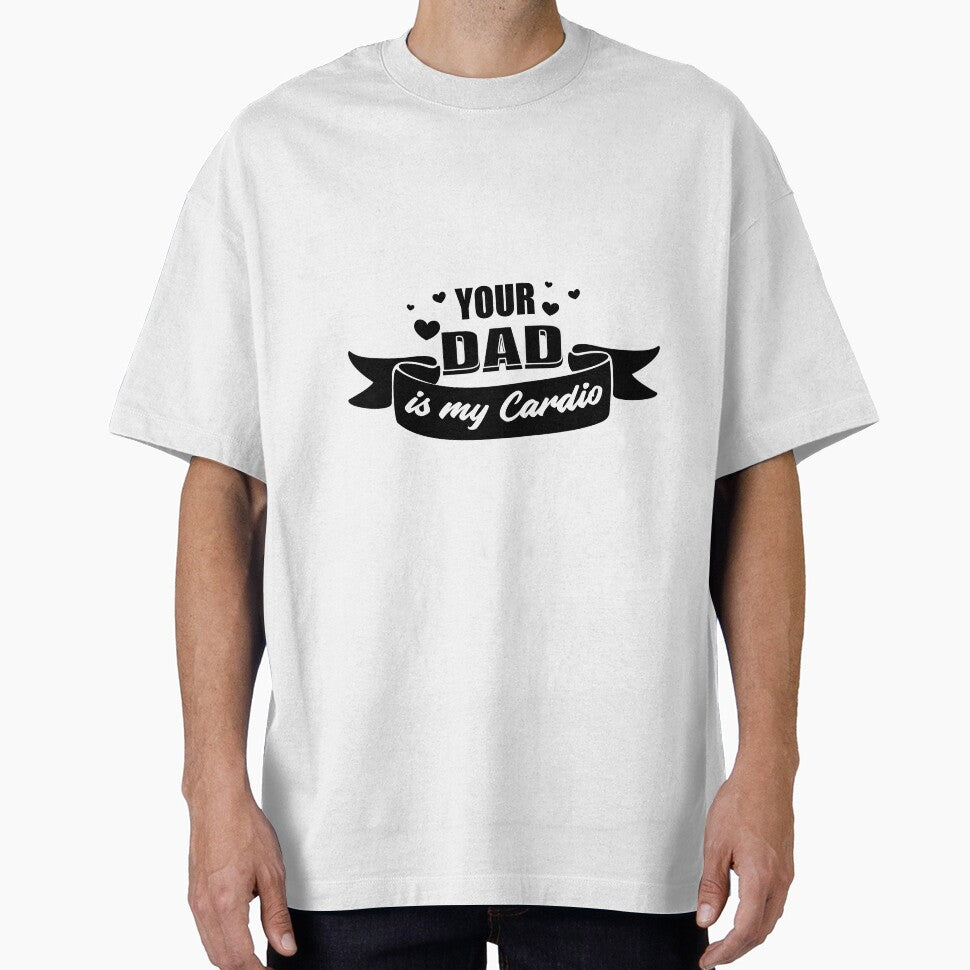 Your Dad Is My Cardio by Z-Design95 - Adult & Kids T-Shirts, Sweatshirts & Hoodies apparel design preview 1