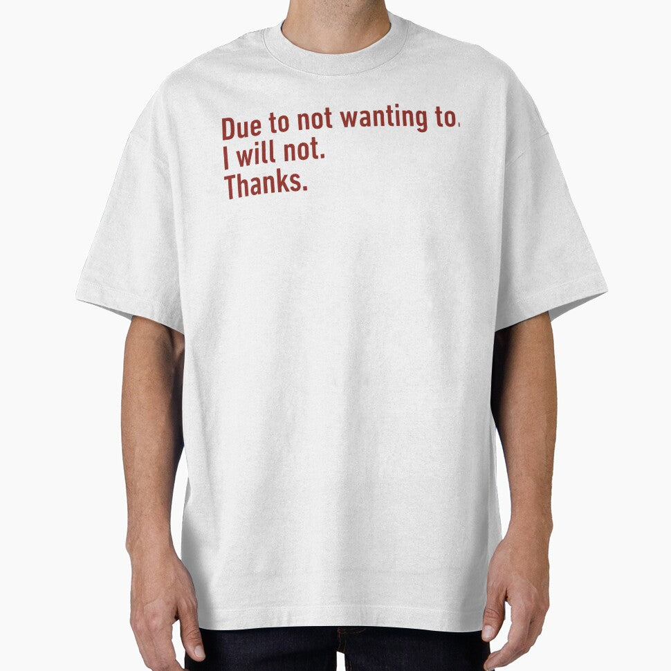 Funny Due To Not Wanting Quote Statement by - Adult & Kids T-Shirts, Sweatshirts & Hoodies apparel design preview 1
