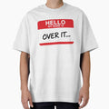 SARCASM SAYINGS Hello, My Name Is Over It by - Adult & Kids T-Shirts, Sweatshirts & Hoodies apparel design preview 1