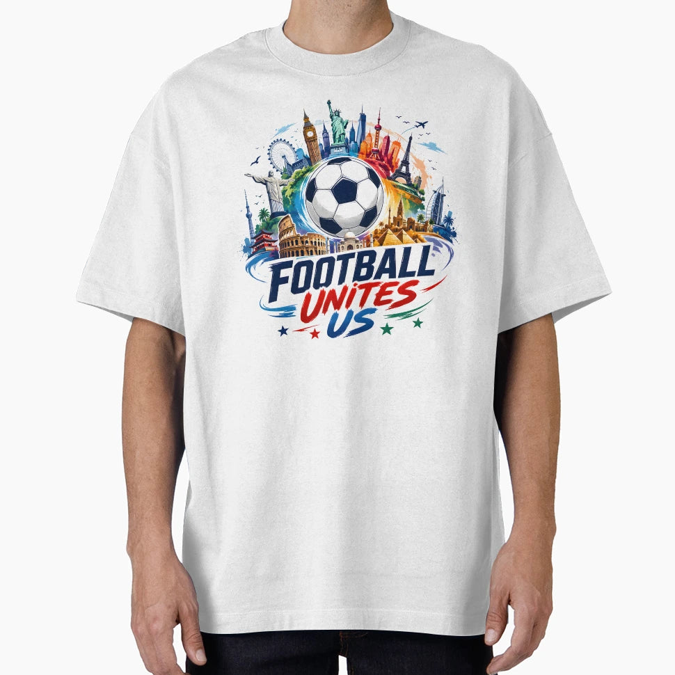 Football Unites Us Global Soccer T-Shirt - Casual Everyday Wear for Adults - T-Shirt, Sweatshirt, Hoodie