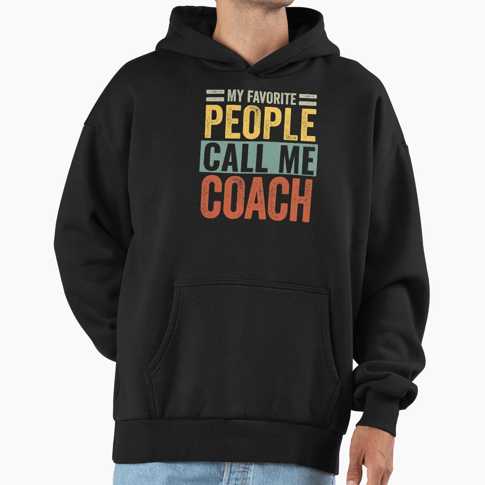 My Favorite People Call Me Coach Hoodie - Minimalist Print Unisex - T-Shirt, Sweatshirt, Hoodie