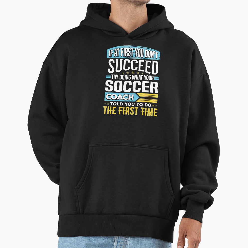 Funny Soccer Coach Team Coaching Hoodie - Custom Art Print Unisex - T-Shirt, Sweatshirt, Hoodie