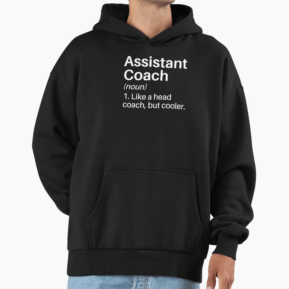 Assistant Coach Funny Definition Hoodie - Novelty Apparel Men Women - T-Shirt, Sweatshirt, Hoodie
