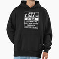 Funny Coach Being Coach Is Easy Coach Hoodie - Fun Novelty Design Unisex - T-Shirt, Sweatshirt, Hoodie