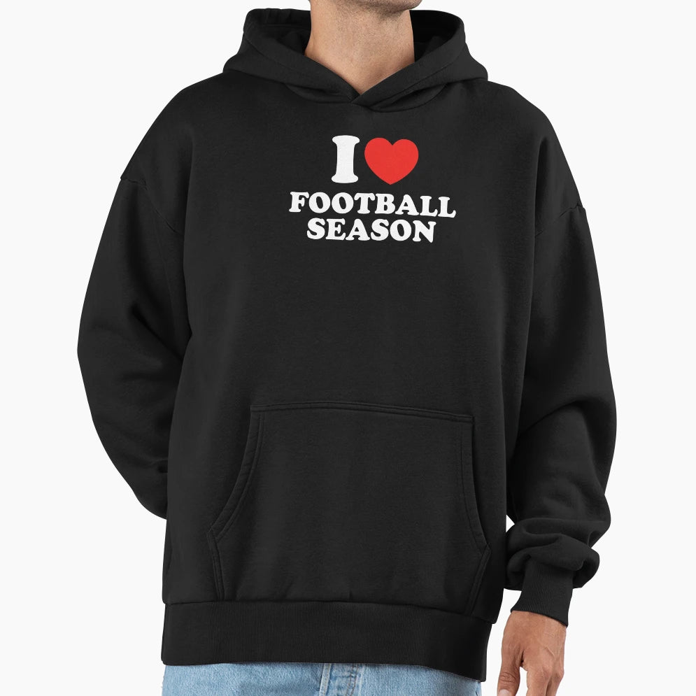 I Love Football Season Hoodie - Graphic Print for Adults - T-Shirt, Sweatshirt, Hoodie