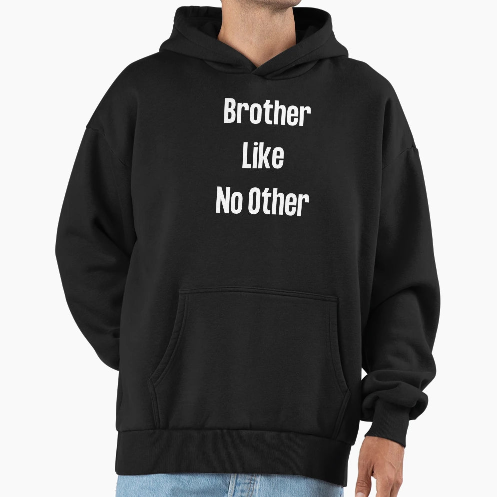 Brother Like No Other Hoodie - Unique Graphic for Adults - T-Shirt, Sweatshirt, Hoodie