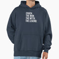 Coach Myth Legend Hoodie - Unique Graphic Men Women - T-Shirt, Sweatshirt, Hoodie