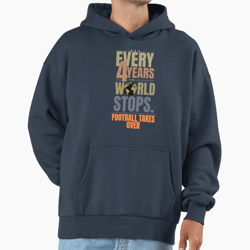 Every 4 Years World Stops Football Hoodie - Unique Graphic for Adults - T-Shirt, Sweatshirt, Hoodie
