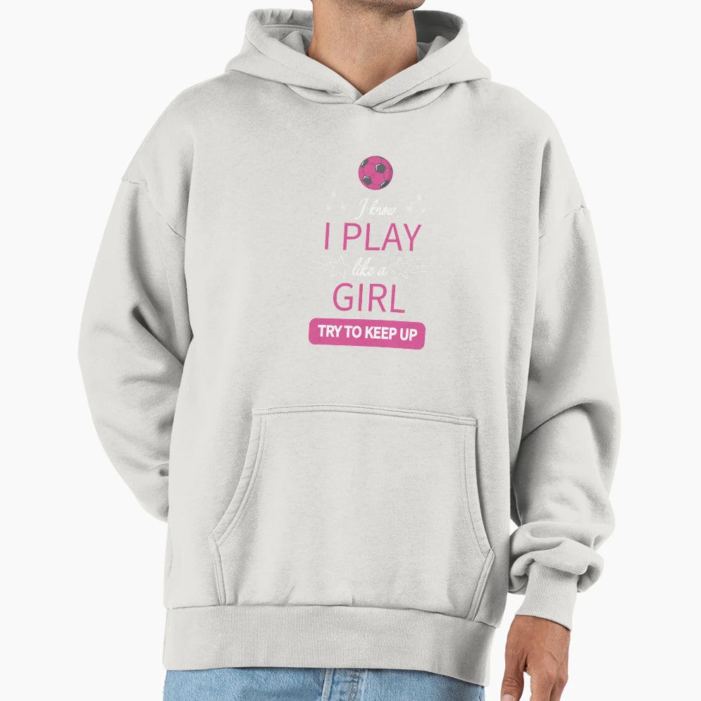 I Know I Play Like Try To Keep Up Hoodie - Aesthetic Graphic Men Women - T-Shirt, Sweatshirt, Hoodie