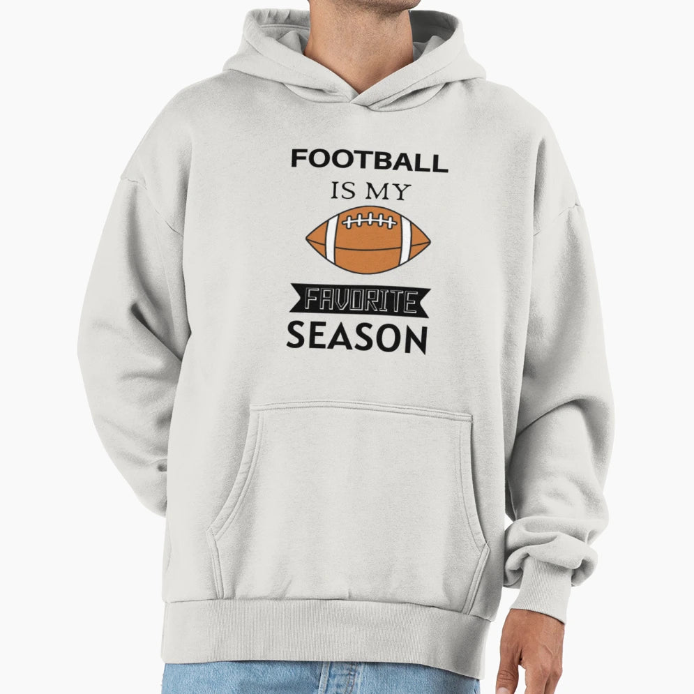 Football Is My Favorite Season Hoodie - Novelty Apparel for Adults - T-Shirt, Sweatshirt, Hoodie