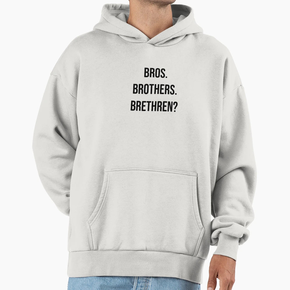 Bros Brothers Brethren Shes Hoodie - Aesthetic Graphic Unisex - T-Shirt, Sweatshirt, Hoodie