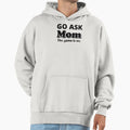 Go Ask Mom Game Is Light Color Hoodie - Casual Everyday Wear Unisex - T-Shirt, Sweatshirt, Hoodie