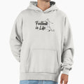 Football Is Life T-Shirt - Streetwear Style Men Women - T-Shirt, Sweatshirt, Hoodie