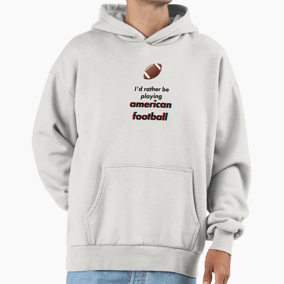 American Football Id Rather Be Hoodie - Minimalist Print for Adults - T-Shirt, Sweatshirt, Hoodie