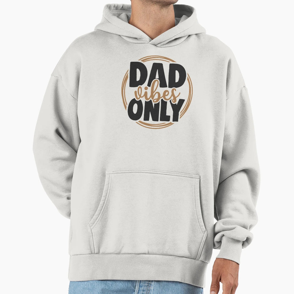 Dad Vibes Only Hoodie - Trendy Graphic Unisex - T-Shirt, Sweatshirt, Hoodie