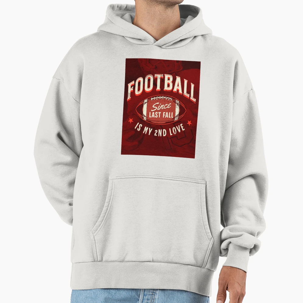 My Second Love Is Football Since Last Fall Hoodie - Custom Art Print Unisex - T-Shirt, Sweatshirt, Hoodie