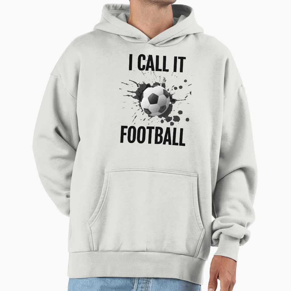 Football Life I Call It Football T-Shirt - Novelty Apparel Unisex - T-Shirt, Sweatshirt, Hoodie
